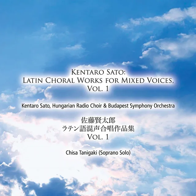 Kentaro Sato: Latin Choral Works for Mixed Voices, Vol. 1