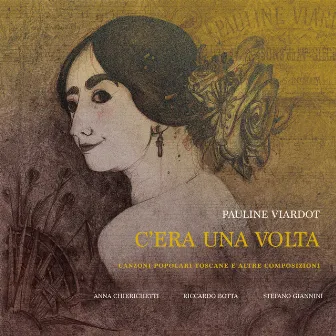 Pauline Viardot - C'era una volta (Canzoni popolari toscane e altre composizioni) by Anna Chierichetti