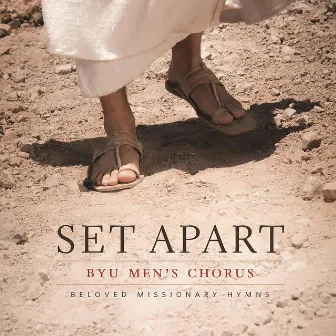 Set Apart: Beloved Missionary Hymns by BYU Men's Chorus