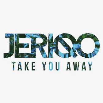 Take You Away by Jeriqo