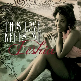 This Love Keeps Me by Ieshia