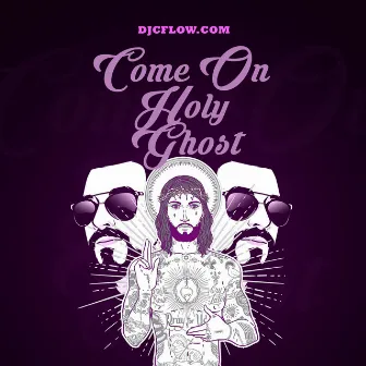 Come on Holy Ghost by DJCFLOW.COM