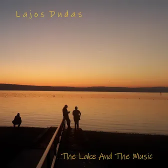 The Lake and the Music by Lajos Dudas