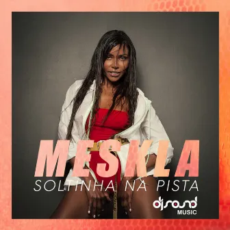 Soltinha na Pista by Meskla