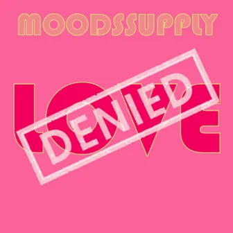 Love Denied by Moodssupply