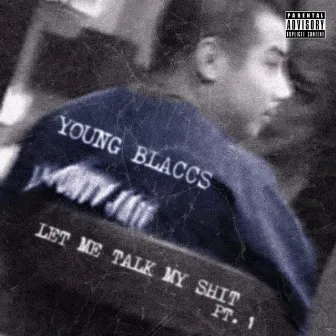 Let Me Talk My Shit (Part I) by Young Blaccs