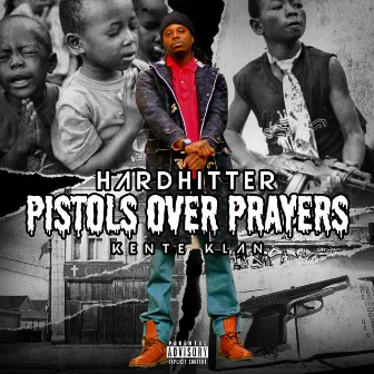 Pistols Over Prayers by HardHitter