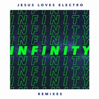 Infinity: Remixes by Jesus Loves Electro