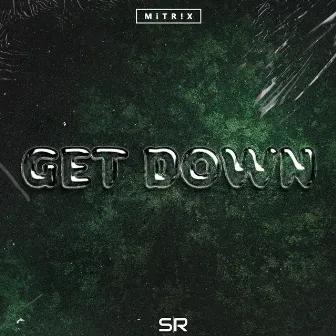 Get Down by MITR!X