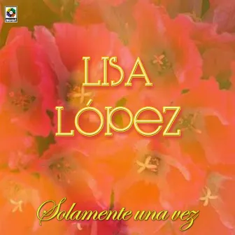 Solamente Una Vez by Lisa Lopez