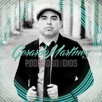 Poderoso Dios by Gerardo Martínez