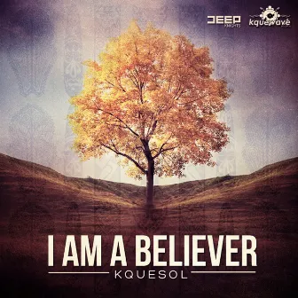 I Am A Believer by KqueSol