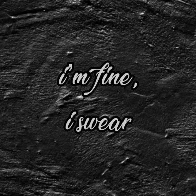 I'm Fine, I Swear