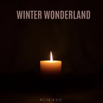 Winter Wonderland by Mellow In Blue