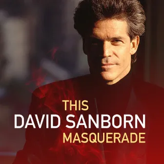 This Masquerade by David Sanborn