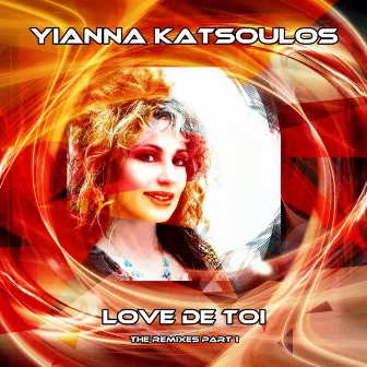 Love De Toi ( The Remixes Part 1) by Yianna Katsoulos