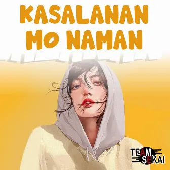 Kasalanan Mo Naman by Honjoms