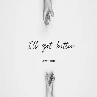 I'll get better by Awthor