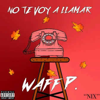 No Te Voy a Llamar by Waff P.