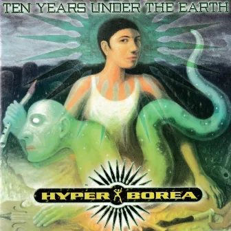 Ten Years Under The Earth by Hyper[borea]