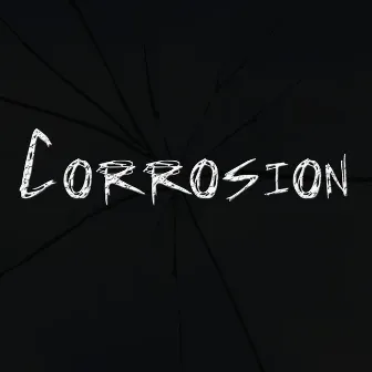 Corrosion by Corrosion