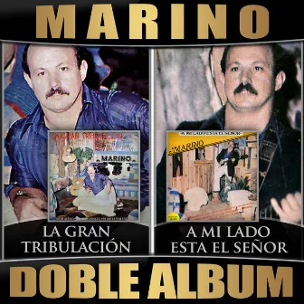 La Gran Tribulacion / A Mi Lado Esta el Señor (Doble Album) by Marino