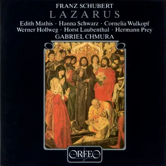 Schubert: Lazarus, oder Die Feier der Auferstehung, D. 689 by Hanna Schwarz