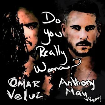 Do You Really Wanna? (Anthony May Remix) by Anthony May