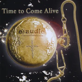 Time To Come Alive by Exaudio