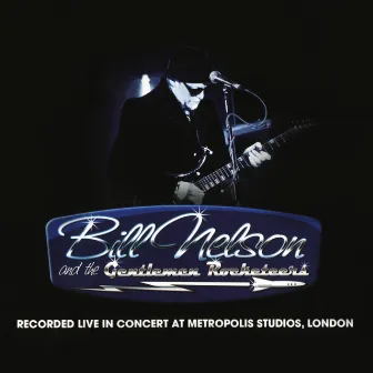 Live In Concert at Metropolis Studios, London by Bill Nelson