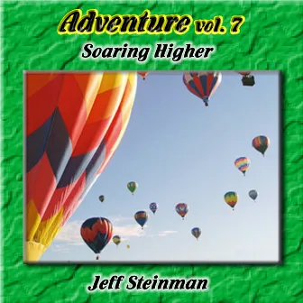 Adventure Vol. 7: Soaring Higher by Jeff Steinman