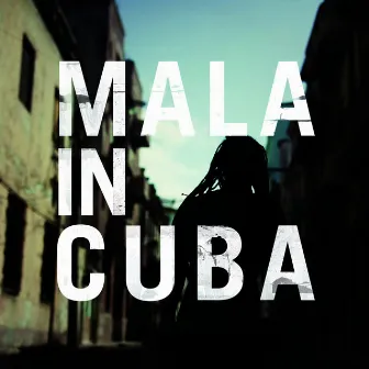 Mala in Cuba by Mala