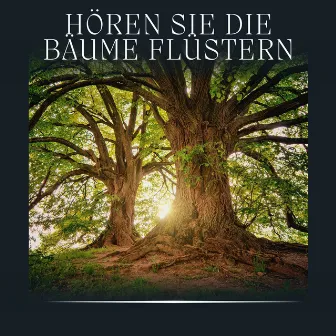 Hören Sie die Bäume Flüstern by Waldgeräusche