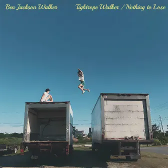 Tightrope Walker / Nothing To Lose by Ben Jackson Walker