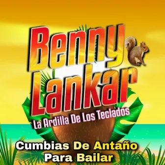 Cumbias De Antaño Para Bailar by Benny Lankar