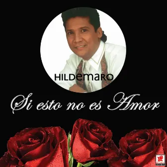 Si Esto No Es Amor by Hildemaro