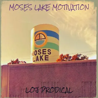 Moses Lake Motivation by Loj Prodical