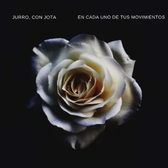 En Cada Uno De Tus Movimientos by Jurro, Con Jota