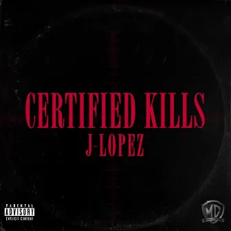 Certified Kills by J-Lopez