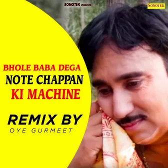 Bhole Baba Dega Note Chappan Ki Machine (Remix By Oye Gurmeet) by Rajesh Singhpuriya