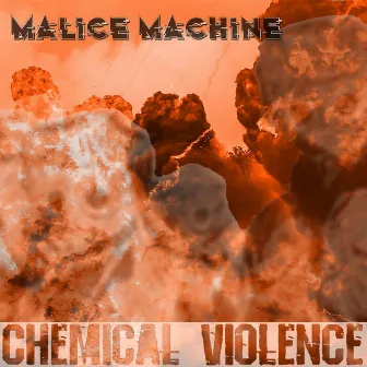 Chemical Violence by Malice Machine