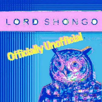 Officially Unofficial by Lord Shongo