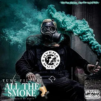 All the Smoke by Yung Filthie