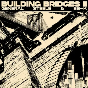 Building Bridges II by General Steele