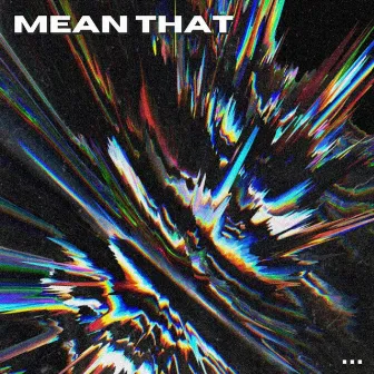 Mean That by Corey Holland