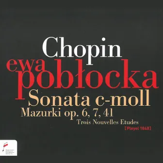 Chopin: Sonata in C Minor / Mazurki Op. 6, 7, 11 by Ewa Pobłocka