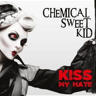 Kiss My Hate by Chemical Sweet Kid