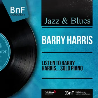 Listen to Barry Harris... Solo Piano (Mono Version) by Barry Harris