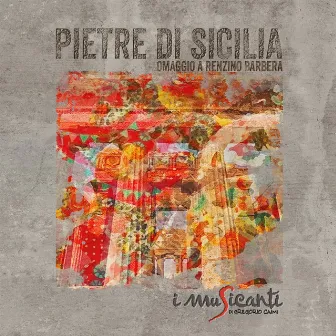 Pietre di Sicilia (Omaggio a Renzino Barbera) by I Musicanti di Gregorio Caimi