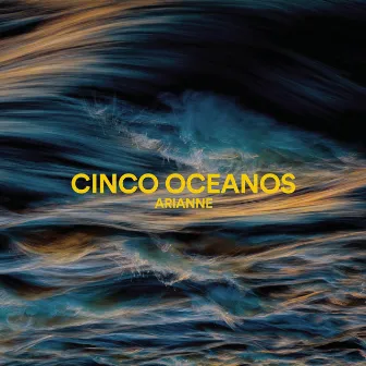 Cinco Oceanos by Arianne